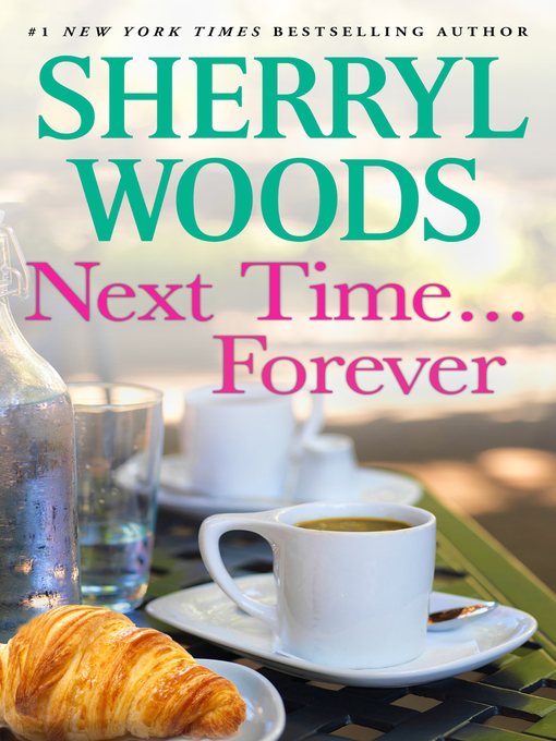 Title details for Next Time...Forever by Sherryl Woods - Wait list